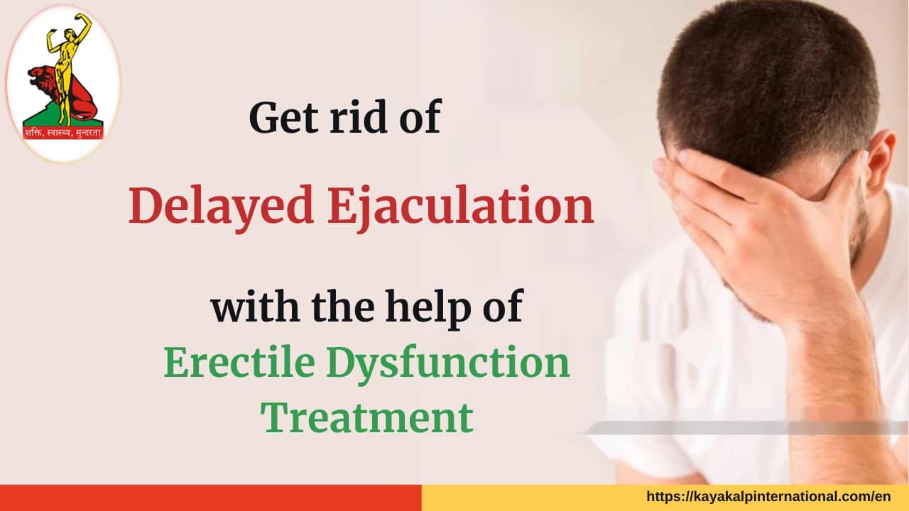 Get Erectile Dysfunction Treatment in India Delayed Ejaculation What